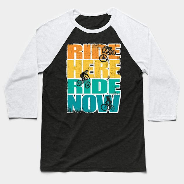 Ride here Ride now MTB BMX Bike Pun Fun Baseball T-Shirt by BIGUP